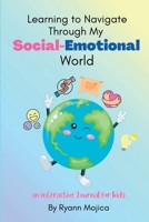 Learning to Navigate Through My Social-Emotional World 1387800787 Book Cover