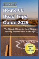 Route 66 Road Trips Guide 2025: The Ultimate Chicago-to- Santa Monica Itinerary, Hidden Gems & Insider Tips B0FNL2VBKN Book Cover