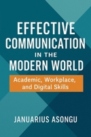 Effective Communication in the Modern World: Academic, Workplace, and Digital Skills B0G6WR36QW Book Cover