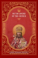 On the Dogma of the Church: An Historical Overview of the Sources of Ecclesiology 1639410066 Book Cover