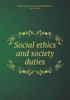 Social Ethics And Society Duties: Thorough Education Of Girls For Wives And Mothers And For Professions 1164915789 Book Cover