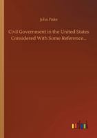 Civil Government in the United States Considered With Some Reference... 3752305673 Book Cover