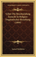 Ueber Die Beschneidung Zunacht In Religios-Dogmatischer Beziehung (1844) 1167439597 Book Cover