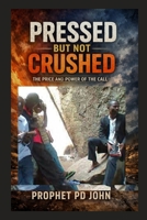 Pressed But Not Crushed: The Price and Power of the Call B0GG4M6G5M Book Cover