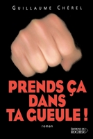 Prends ça dans ta gueule ! (French Edition) 2268059375 Book Cover