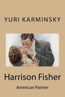 Harrison Fisher: American Painter 1986096025 Book Cover