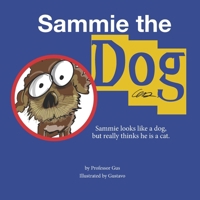 Sammie the Dog: Sammie looks like a dog but really thinks he is a cat 1691938114 Book Cover