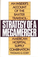 Strategy of a Megamerger: An Insider's Account of the Baxter Travenol-American Hospital Supply Combination 0899303455 Book Cover
