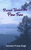 Parrot Under the Pine Tree 9386148552 Book Cover