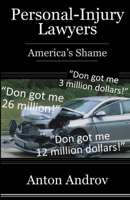 Personal-Injury Lawyers: America's Shame 1300682701 Book Cover