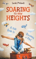 Soaring to New Heights: A Kid's Guide to Becoming a Pilot B0C643Y31N Book Cover