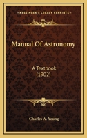 Manual Of Astronomy: A Textbook 0548646848 Book Cover