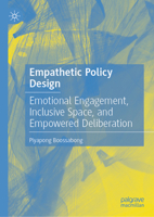 Empathetic Policy Design: Emotional Engagement, Inclusive Space, and Empowered Deliberation (International Series on Public Policy) 3031750012 Book Cover