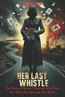 Her Last Whistle: The Story of Karen Silkwood, Who Died for What She Believed Was Right B0DPJ55J3D Book Cover