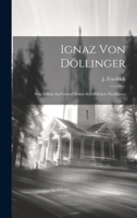 Ignaz von Döllinger: Sein Leben auf Grund seines schriftlichen Nachlasses 1021508810 Book Cover