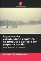 Impactos da variabilidade clim?tica na produ??o agr?cola em pequena escala 6205372762 Book Cover