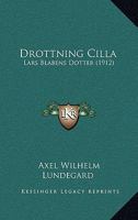 Drottning Cilla: Lars Blabens Dotter (1912) 1165425785 Book Cover