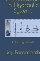 Accumulators in Hydraulic Systems: In the English Units (Industrial Hydraulic Book Series (in the English Units)) B0GQCDDNQZ Book Cover