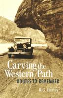 Carving the Western Path: Routes to Remember 1894974174 Book Cover