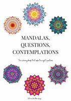 Mandalas, Questions, Contemplations: The coloring book that asks the right questions (Coloring Books) B0F9TD4LWX Book Cover