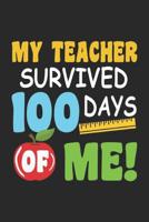 My Teacher Survived 100 Days Of Me: School Notes Notebook Primary School Notebook School kids, students, pupils for sketches, notes, tasks, ideas and To-Do lists, Dot Grid notebook, 120 pages 1080757368 Book Cover