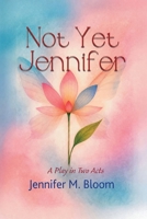 Not Yet Jennifer: A Play in Two Acts B0H92S7HZG Book Cover