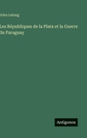Les Républiques de la Plata et la Guerre du Paraguay (French Edition) 3563140855 Book Cover