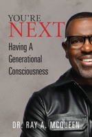 You're Next: Having A Generational Consciousness B0GKK6WPZ2 Book Cover