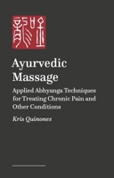 Ayurvedic Massage: Applied Abhyanga Techniques for Treating Chronic Pain and Other Conditions B0GC5M8JPV Book Cover