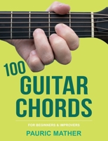 100 Guitar Chords: For Beginners & Improvers 1679794655 Book Cover