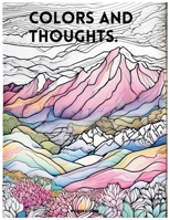 Colors and thoughts.: Free your mind, trough your colours B0CVTMJW5K Book Cover