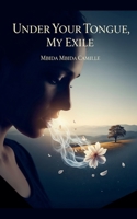 Under your tongue, my exile B0FLJ526LL Book Cover