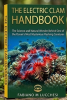 THE ELECTRIC CLAM: The Science and Natural Wonder Behind One of the Ocean’s Most Mysterious Flashing Creatures B0HM6XBX4V Book Cover