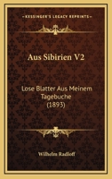 Aus Sibirien, Vol. 2: Lose Bl�tter Aus Meinem Tagebuche 1160801932 Book Cover