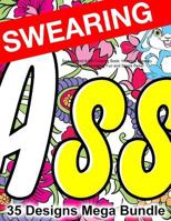 Swear Word Adult Coloring Book: Hilarious Sweary Words for Swearing Fun and Stress Relief: 35 Swearword Designs Mega Bundle... 152373941X Book Cover