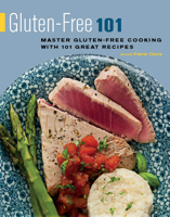 Gluten-Free 101: Master Gluten-Free Cooking with 101 Great Recipes 1572841338 Book Cover