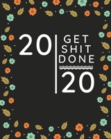 Get Shit Done 2020: Funny New Years Planner Gifts Presents for Women Best Friends Her 1677235020 Book Cover
