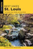 Best Hikes St. Louis: The Greatest Views, Wildlife, and Forest Strolls 1493029746 Book Cover