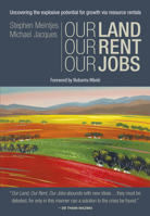 Our Land, Our Rent, Our Jobs: Uncovering the Explosive Potential for Growth Via Resource Rentals 0856835048 Book Cover