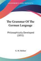 The Grammar of the German Language Philosophically Developed 1165121425 Book Cover