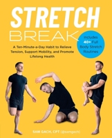Stretch Break: A Ten-Minute-A Day Habit to Relieve Tension, Support Mobility, and Counter the Effects of Too Much Sitting 1577158474 Book Cover