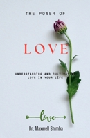 The Power of Love: Understanding and Cultivating Love in Your Life B0DQM36QSX Book Cover
