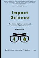 Impact Science: The science of getting to radical social and environmental breakthroughs 1073531244 Book Cover