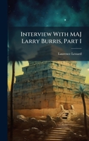 Interview With MAJ Larry Burris, Part I 1025147324 Book Cover