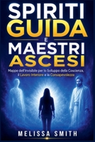 Spiriti Guida e Maestri Ascesi: Mappe dell'Invisibile per lo Sviluppo della Coscienza, il Lavoro Interiore e la Consapevolezza (Italian Edition) B0GH76MTW5 Book Cover