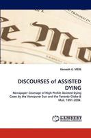 DISCOURSES of ASSISTED DYING: Newspaper Coverage of High-Profile Assisted Dying Cases by the Vancouver Sun and the Toronto Globe 3838383540 Book Cover