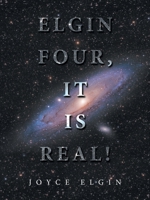 ELGIN FOUR, IT IS REAL! 1663244022 Book Cover