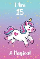 I am 15 & Magical: 6 x 9 Matte Unicorn Cover Notebook to Write diary In with 110 Journal Paperback, for writing and drawing. A Unicorn Notebook / Journal For Girls, For Birthday and Class room Note 1661945406 Book Cover