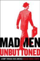 Mad Men Unbuttoned: A Romp Through 1960s America 0061991007 Book Cover