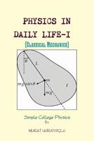 Physics in Daily Life-I (Classical Mechanics) 1470980029 Book Cover